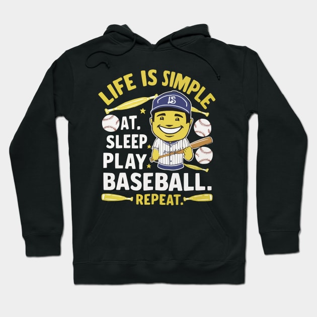 Life is Simple: Eat, Sleep, Play Baseball... Repeat Funny Baseball shirt Hoodie by ARTA-ARTS-DESIGNS